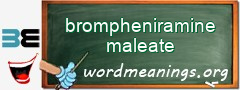 WordMeaning blackboard for brompheniramine maleate